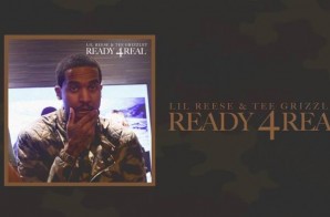 Lil Reese & Tee Grizzley – Ready 4Real