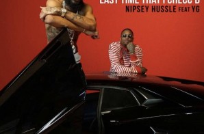 Nipsey Hussle ft. YG – Last Time That I Checc’d