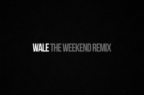 Wale – The Weeknd (Remix)