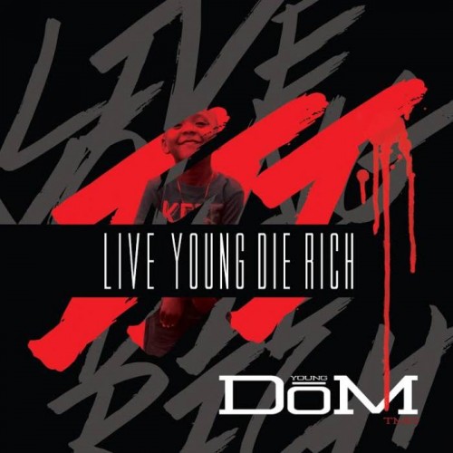 unnamed-3-1-500x500 Young Dom - Live Young Die Rich 3 (Mixtape)  