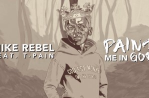Mike Rebel – Paint Me In God ft. T-Pain (Video)