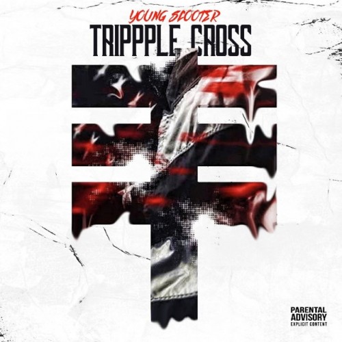 Trippple-Cross-500x500 Young Scooter - Trippple Cross Ft. Young Thug & Future  