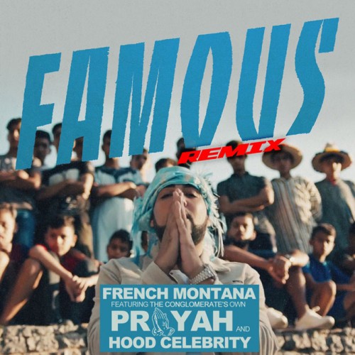 famous-remix-500x500 Prayah - Famous (Remix) Ft. French Montana & Hood Celebrityy  