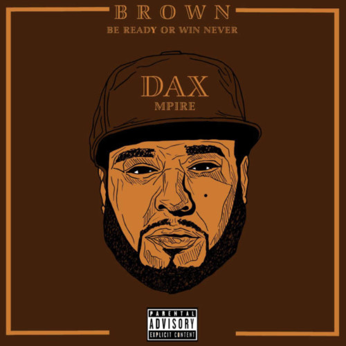 1-3-500x500 Dax MPIRE - "B.R.O.W.N." (Album Stream)  