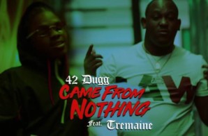 42 Dugg & Tremaine – Came From Nothing (Video)