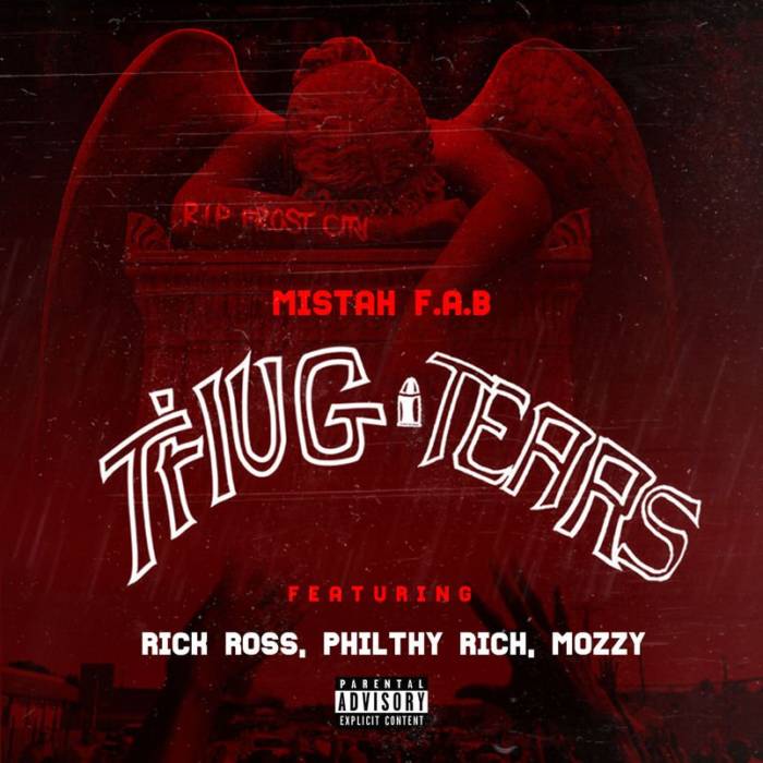 Mistah F.A.B. – Thug Tears (Remix) Ft. Rick Ross, Philthy Rich & Mozzy ...