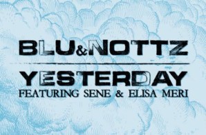 Blu & Nottz x Sene & Elisa Meri – Yesterday