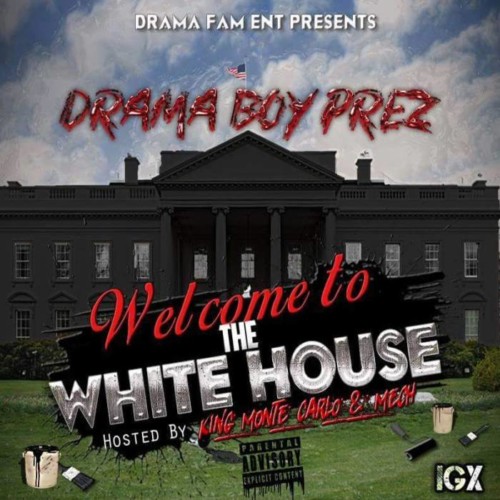 welcome-to-the-whitehouse-500x500 Drama Boy Prez - Welcome To The White House (Mixtape)  