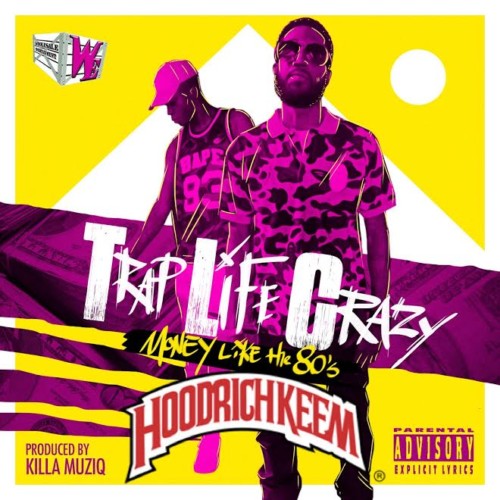 Trap-1-500x500 Trap Life Crazy (T.L.C.) - Money Like The 80’s (Album Stream) (Hosted By DJ Hoodrich Keem)  