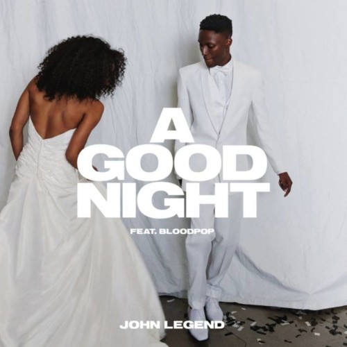agoodnight-500x500 John Legend – A Good Night Ft. BloodPop  