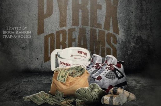 JLord – PYREX DREAMS (Mixtape) Hosted by Bigga Rankin and Dj Trap-A-Holics