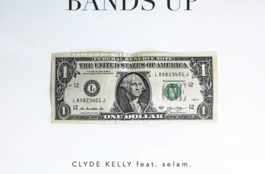 Clyde Kelly – Bands Up