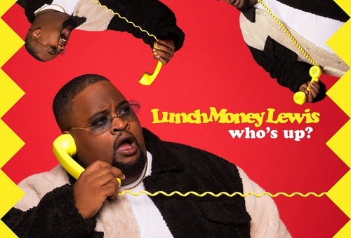 LunchMoney Lewis – Who’s Up?