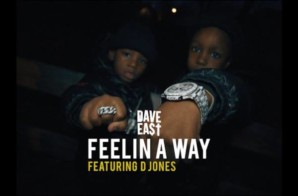 Dave East (Feat. D Jones) – Feelin A Way (Music Video)
