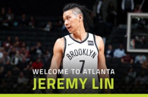 True To Atlanta: The Atlanta Hawks Acquire Jeremy Lin From The Brooklyn Nets