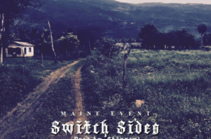Maine Event – Switch Sides (Prod by Zenus of SMLTWN)
