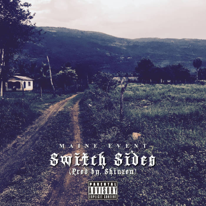 IMG_5904 Maine Event - Switch Sides (Prod by Zenus of SMLTWN)  