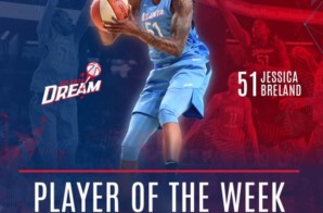Jessica Breland of the Atlanta Dream Has Been Named the WNBA’s Eastern Conference Player of the Week