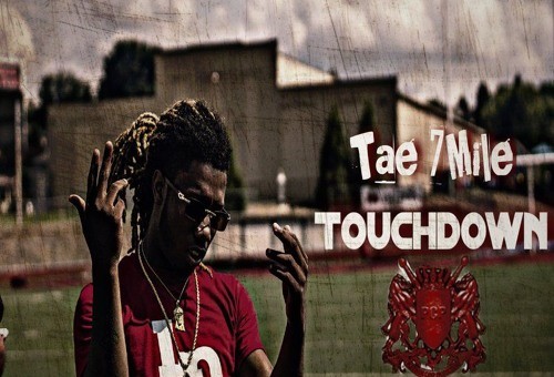 Tae 7Mile – Touchdown (Prod. by ZachOnTheTrack) (Video)