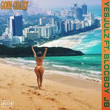 download-7 YesJulz feat. Blocboy JB - Goin Crazy (Prod. By XAXO)  