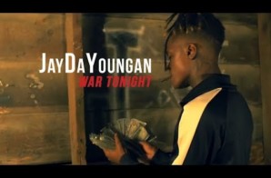 JayDaYoungan – War Tonight (Official Music Video)