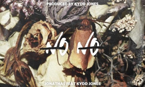jonathas-no-no-single-cover-500x300 Jonathas Ft. Kydd Jones - No No  