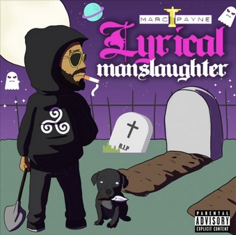 marc-payne Marc Payne Drops His Highly Anticipated Project “Lyrical Manslaughter”  