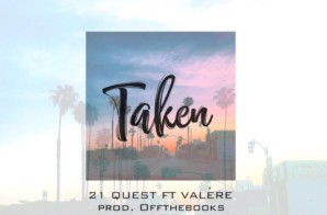 21 Quest – Taken Ft. Valerie