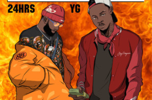 24Hrs – Don’t Mess ft. YG (Prod by Hitmaka)