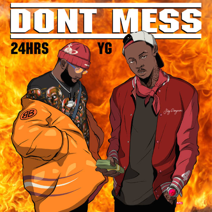 24HRS_YG_DONTMESS 24Hrs - Don't Mess ft. YG (Prod by Hitmaka)  
