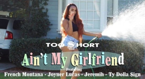 Aintmygirlfriendvid-500x275 Too $hort - Ain't My Girlfriend ft. Ty Dolla $ign, Jeremih, French Montana, Joyner Lucas  