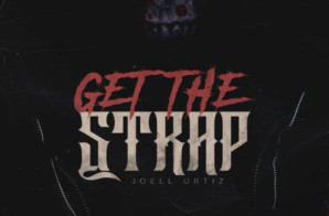 Joell Ortiz – Get the Strap (Freestyle)