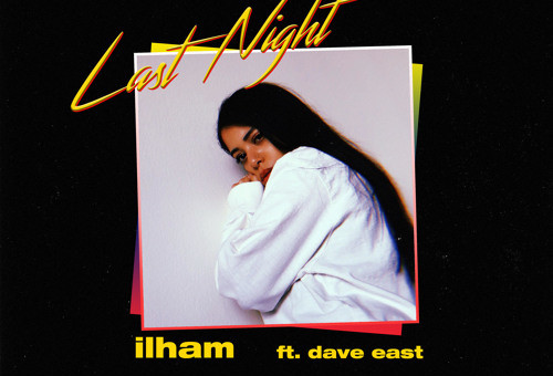 ilham – Last Night ft. Dave East