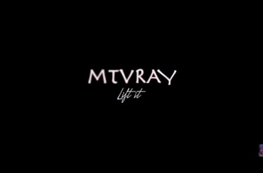 MTVRAY “LIFT IT” (Official Video)