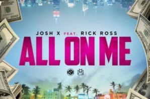 Josh X – All On Me ft. Rick Ross