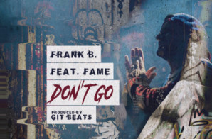 Frank B. x Fame – Don’t Go
