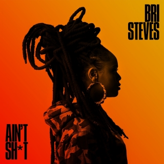 Bri Steves – Ain’t Sh*t (Prod by BNYX)
