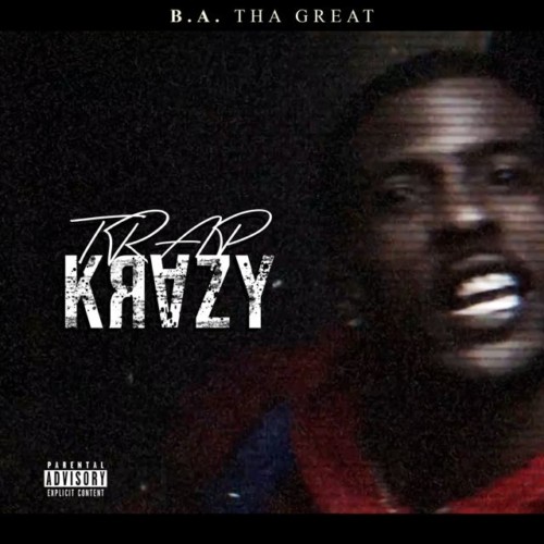 artworks-000411785625-ej19zi-original-500x500 B.A.The Great - Trap Krazy  