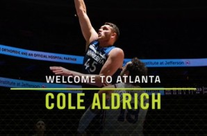 Welcome To Atlanta: The Atlanta Hawks Have Signed Cole Aldrich