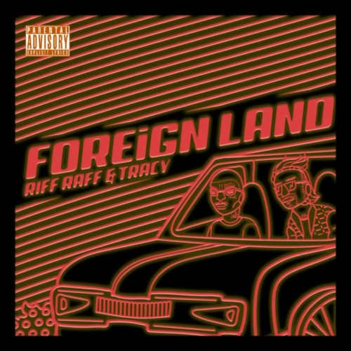 193483070872-1-500x500 RiFF RaFF - Foreign Land Ft. Lil Tracy  