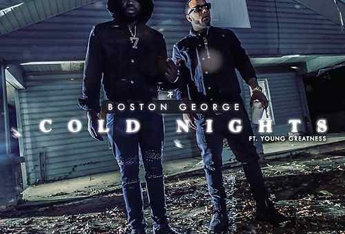 Boston George x Young Greatness – Cold Nights (Video)