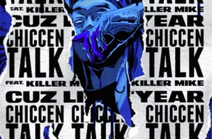 Cuz Lightyear x Killer Mike – Chiccen Talk