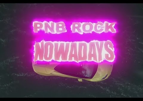 PnB Rock – Nowadays (Video)