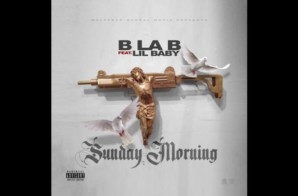 B LA B Ft. Lil Baby – Sunday Morning