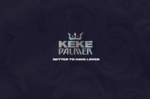 Keke Palmer – Better to Have Loved (Video)