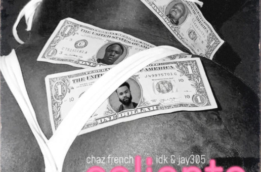 Chaz French – Caliente Ft. IDK & Jay 305