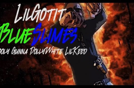 Lil Gotit – Blue Slimes ft Skooly, Gunna, Dolly White & Lil Keed