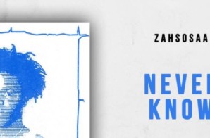 ZahSosaa – Never Know (Prod by Brizzy on da Beat)