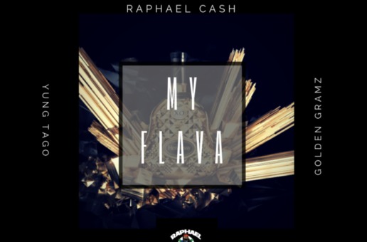 Raphael Cash – My Flava (Prod. By Yung Tago x Golden Gramz)
