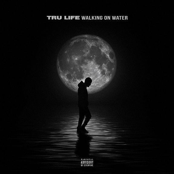walking-on-water Tru Life - Walking on Water (Album Stream)  